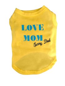 Love Mom- sorry Dad Dog Shirt (size: M)