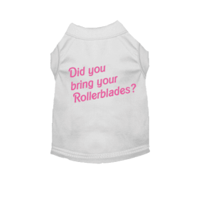 Did You Bring Your Rollerblades? Dog Tee (size: M)